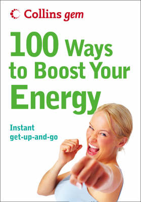 100 Ways to Boost Your Energy - Theresa Cheung