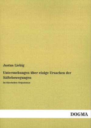 Untersuchungen Ã¼ber einige Ursachen der SÃ¤ftebewegungen - Justus Liebig