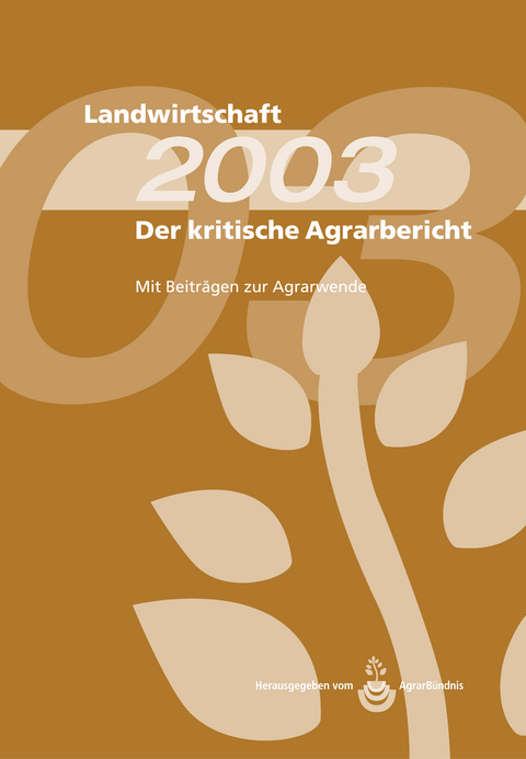 Landwirtschaft - Der kritische Agrarbericht. Daten, Berichte, Hintergründe,... / Der kritische Agrarbericht 2003