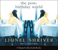 The Post-Birthday World - Lionel Shriver