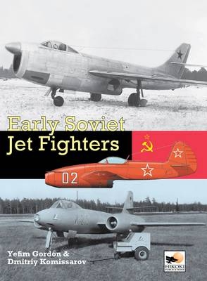 Early Soviet Jet Fighters - Dmitriy Komissarov, Yefim Gordon