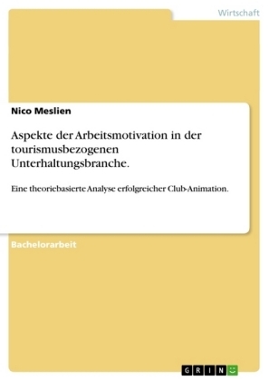 Aspekte der Arbeitsmotivation in der tourismusbezogenen Unterhaltungsbranche - Nico Meslien