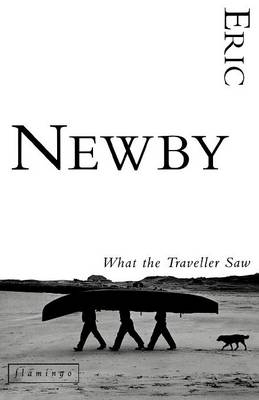 What the Traveller Saw - Eric Newby