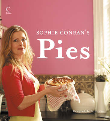 Sophie Conran’s Pies - Sophie Conran