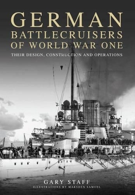 German Battlecruisers of World War One - Gary Staff