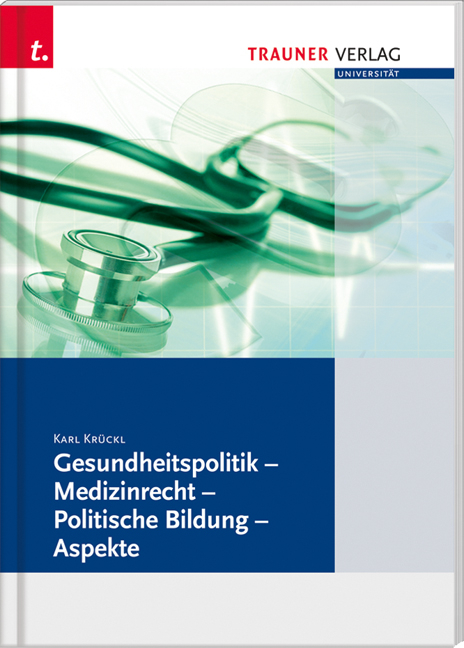 Gesundheitspolitik - Medizinrecht - Politische Bildung - Aspekte - Karl Krückl