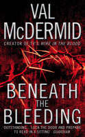 Beneath the Bleeding - Val McDermid