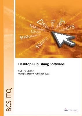 BCS Level 3 ITQ - Desktop Publishing Software Using Microsoft Publisher 2013 -  CiA Training Ltd.