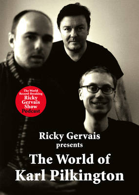 The World of Karl Pilkington - Karl Pilkington, Stephen Merchant, Ricky Gervais