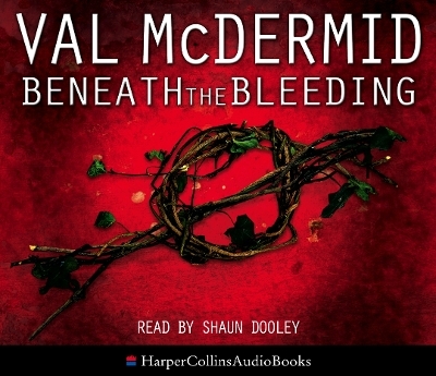 Beneath the Bleeding - Val McDermid