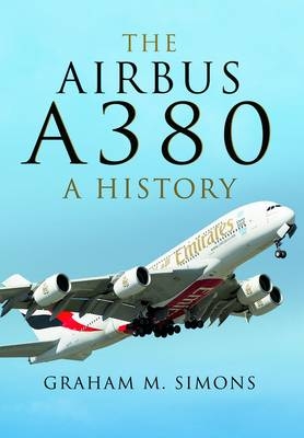 Airbus A380: A History - Graham Simons