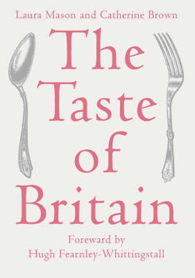 The Taste of Britain - Laura Mason, Catherine Brown