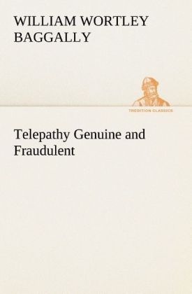 Telepathy Genuine and Fraudulent - W. W. (William Wortley) Baggally