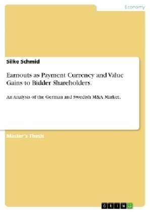 Earnouts as Payment Currency and Value Gains to Bidder Shareholders. - Silke Schmid