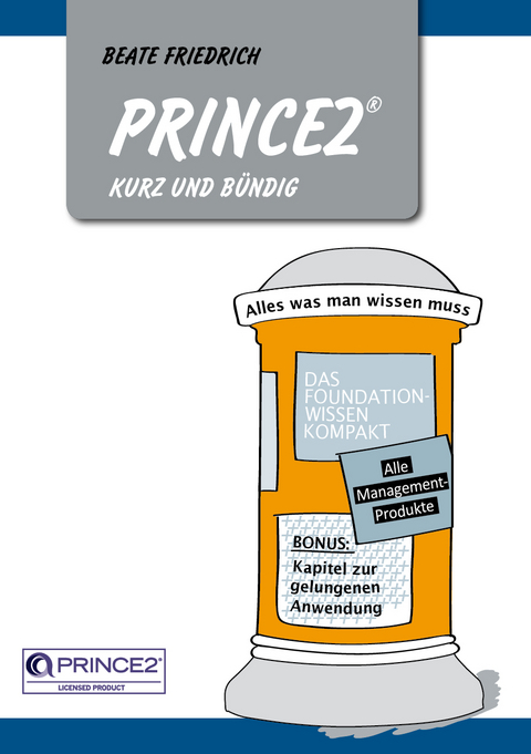 PRINCE2 kurz & bündig - Beate Friedrich