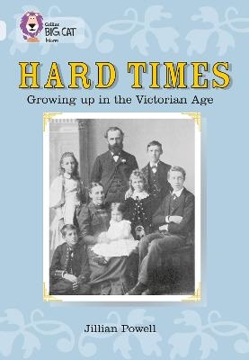 Hard Times: Growing Up in the Victorian Age - Jillian Powell