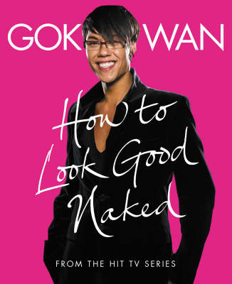 "How to Look Good Naked" - Gok Wan