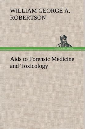 Aids to Forensic Medicine and Toxicology - William G. Aitchison Robertson