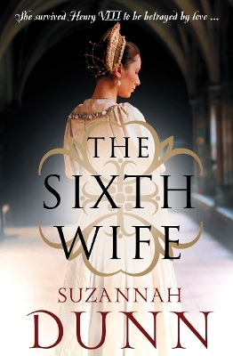 The Sixth Wife - Suzannah Dunn