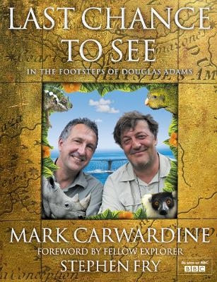 Last Chance to See - Mark Carwardine, Stephen Fry