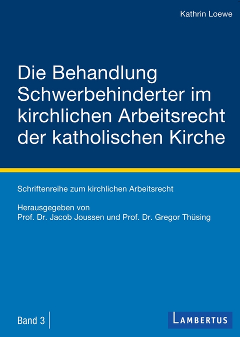 Die Behandlung Schwerbehinderter im kirchlichen Arbeitsrecht der katholischen Kirche - Kathrin Loewe