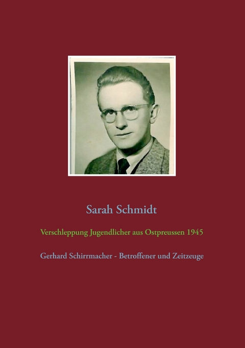 Verschleppung Jugendlicher aus Ostpreußen 1945 - Sarah Schmidt