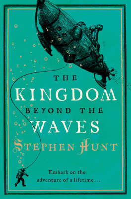 The Kingdom Beyond the Waves - Stephen Hunt