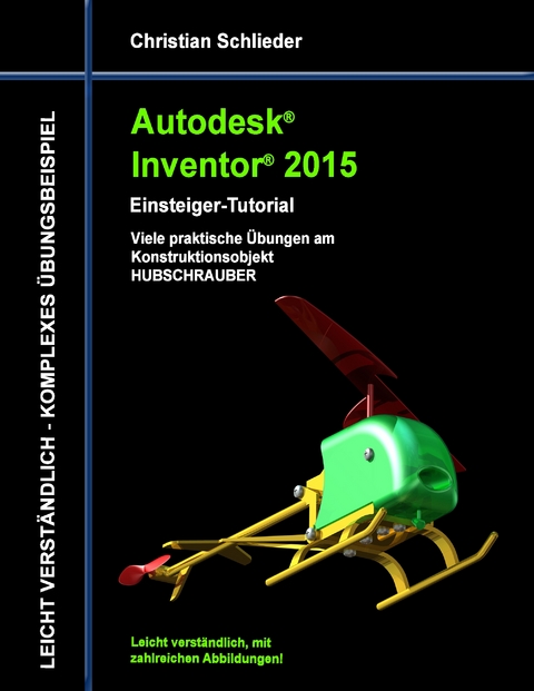 Autodesk Inventor 2015 - Einsteiger-Tutorial Hubschrauber - Christian Schlieder