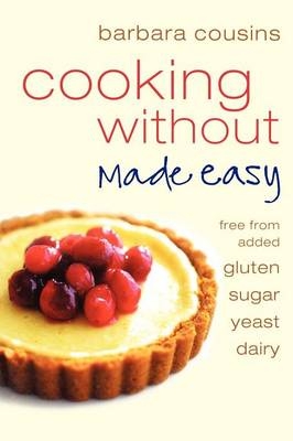 Cooking Without Made Easy - Barbara Cousins