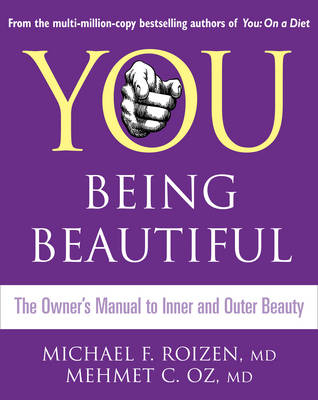 You: Being Beautiful - Michael F. Roizen, Mehmet C. Oz