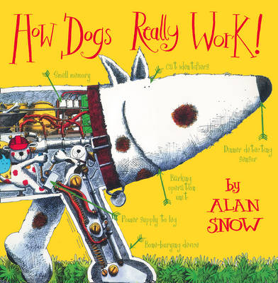 How Dogs Really Work - Alan Snow