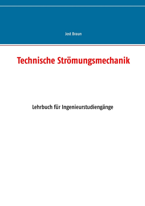 Technische Strömungsmechanik -  Jost Braun