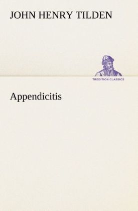 Appendicitis - John Henry Tilden