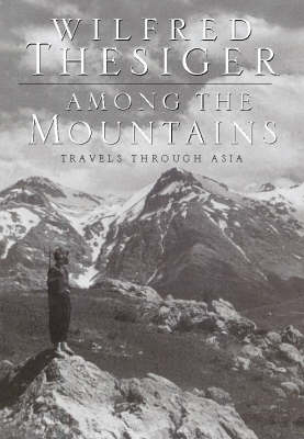 Among the Mountains - Wilfred Thesiger