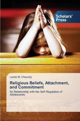 Religious Beliefs, Attachment, and Commitment - Leslie M. Chaundy