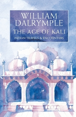 The Age of Kali - William Dalrymple