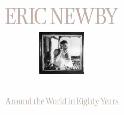 Around the World in 80 Years - Eric Newby