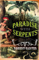 Paradise With Serpents - Robert Carver