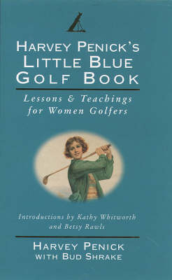 Harvey Penick's Little Blue Golf Book - Harvey Penick, Bud Shrake, Harvey Pennick