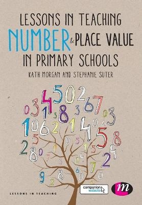 Lessons in Teaching Number and Place Value in Primary Schools - Kath Morgan, Stephanie Suter