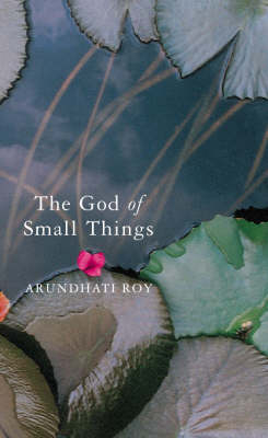 The God of Small Things - Arundhati Roy