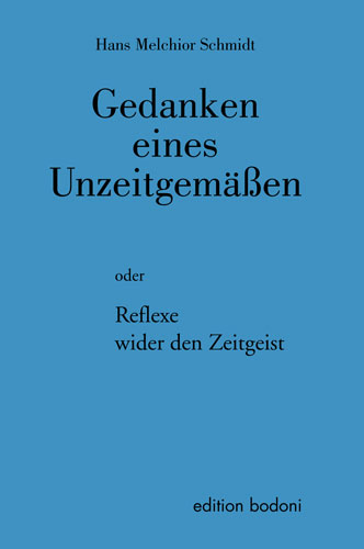 Gedanken eines Unzeitgemässen - Hans M Schmidt