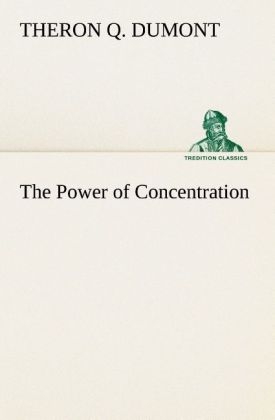 The Power of Concentration - Theron Q. Dumont