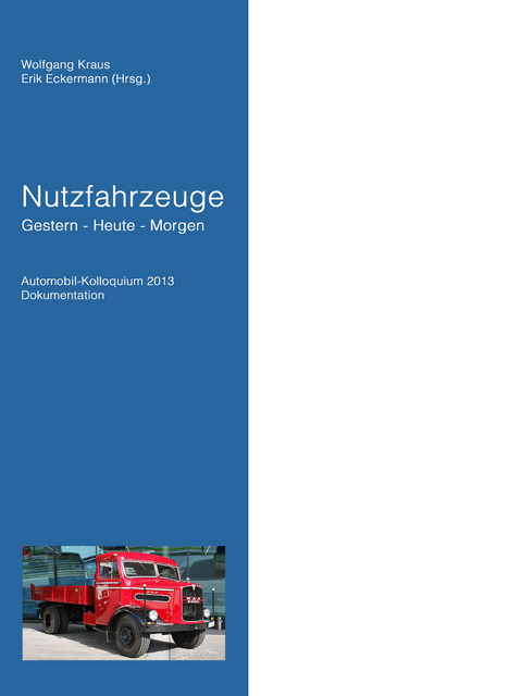 Nutzfahrzeuge Gestern - Heute - Morgen - Robert "Bob" Lee, Eberhard Hipp, Manfred Grieger, Stefan Peiker, Georg Zimmermann, Karl-Heinz Rauscher, Gerhard Grünig