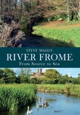 River Frome - Steve Wallis