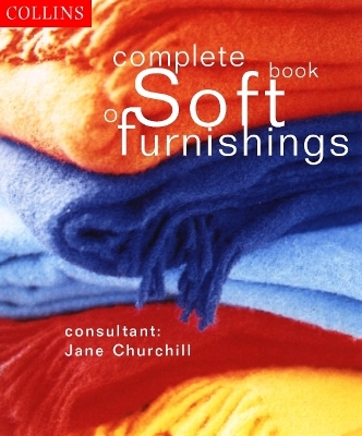 Collins Complete Book of Soft Furnishings - Jane Churchill