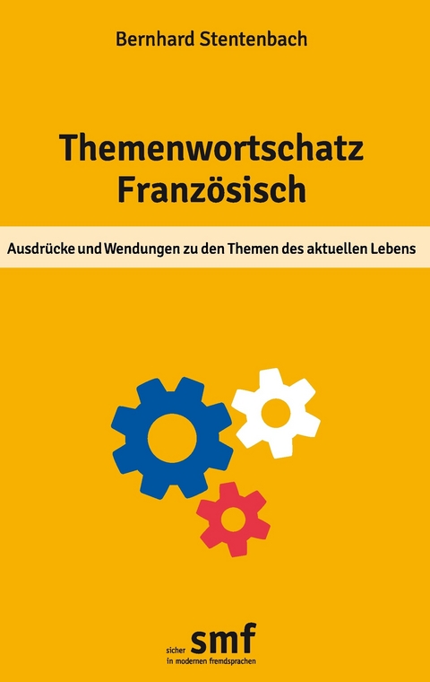 Themenwortschatz Französisch -  Bernhard Stentenbach