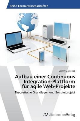 Aufbau einer Continuous Integration-Plattform fÃ¼r agile Web-Projekte - Vadim Marcenko