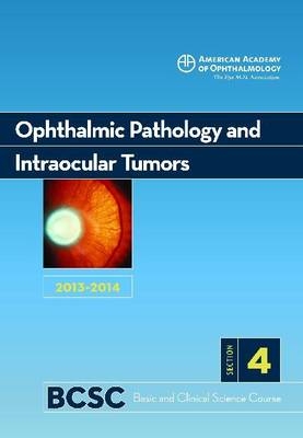 2013-14 Basic and Clinical Science Course, Section 4: Ophthalmic Pathology and Intraocular Tumors -  Aao