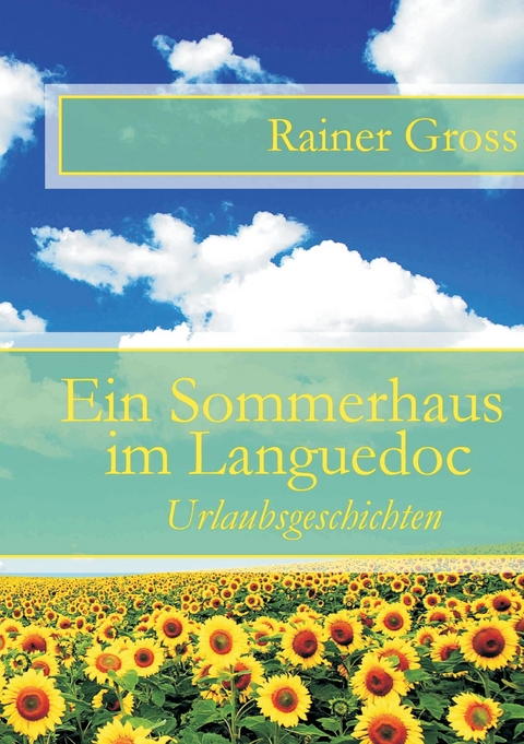 Ein Sommerhaus im Languedoc -  Rainer Gross